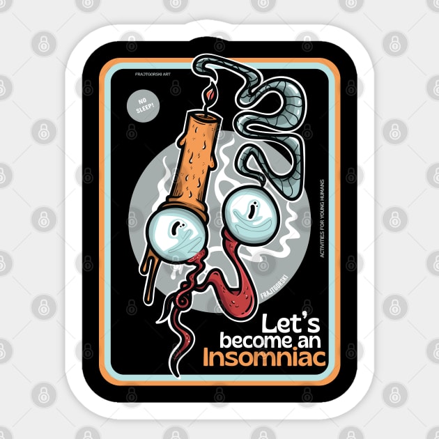 Let's become an Insomniac Sticker by Frajtgorski